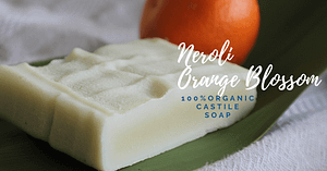 Neroli Orange Blossom Organic Castile Soap Handmade in Bishop Georgia